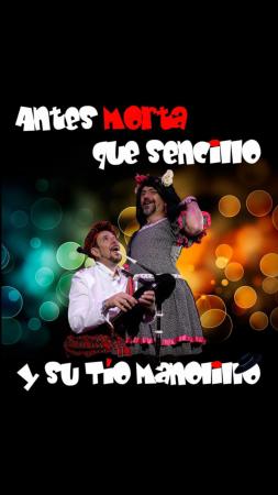 ANTES MORTA QUE SENCILLO Y SU TÍO MANOLILLO